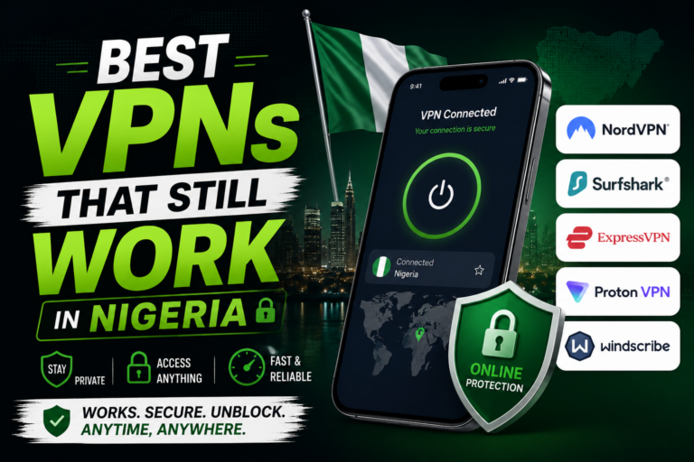 Best VPNs That Still Work in Nigeria